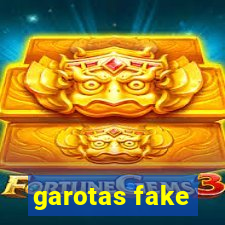 garotas fake